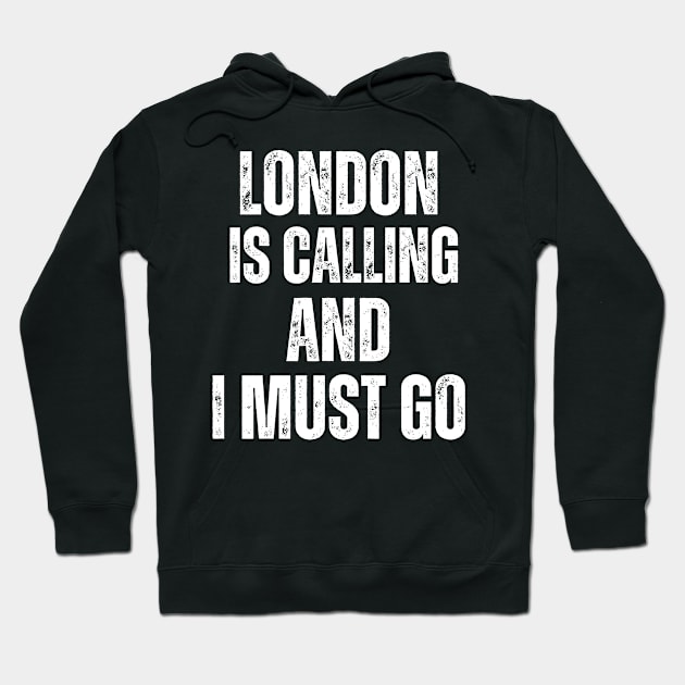 London is Calling and I Must Go Hoodie by darafenara